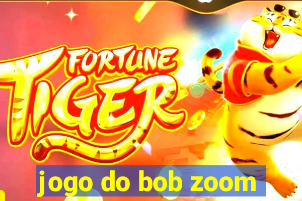 jogo do bob zoom